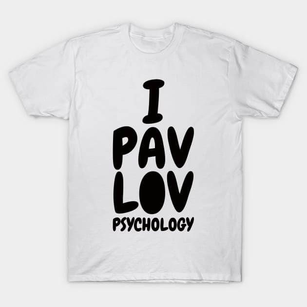 I Pavlov Psychology T-Shirt by Ramateeshop